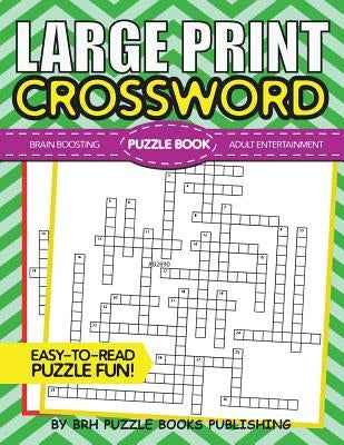 Large Print Crossword Puzzle Book: Crossword Puzzle Books For Adults Large Print - Brain Boosting Entertainment - Increase Your IQ With These Stay-Sha by Puzzle Books, Brh