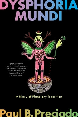 Dysphoria Mundi: A Diary of Planetary Transition Paperback Graywolf Press