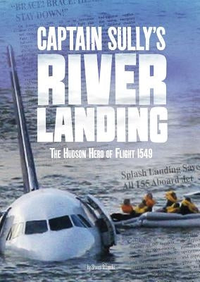 Captain Sully's River Landing: The Hudson Hero of Flight 1549 Paperback Capstone Press