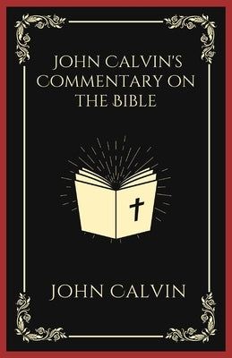 John Calvin's Commentary on the Bible Paperback Cby Press