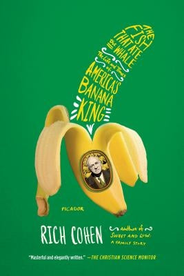 The Fish That Ate the Whale: The Life and Times of America's Banana King Paperback Picador USA
