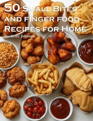 50 Small Bites and Finger Foods Recipes for Home Paperback Marick Booster