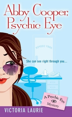 Abby Cooper: Psychic Eye: A Psychic Eye Mystery by Laurie, Victoria
