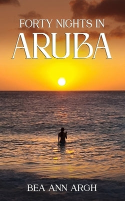 Forty Nights in Aruba Paperback Independently Published