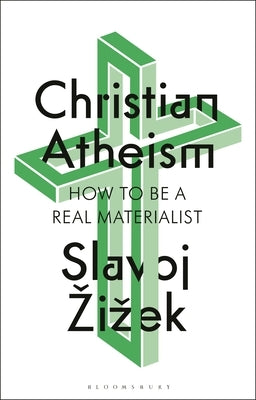 Christian Atheism: How to Be a Real Materialist Paperback Bloomsbury Academic
