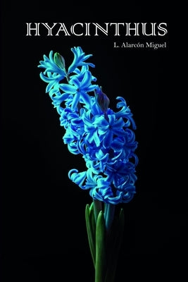 Hyacinthus by Alarcón Miguel, Monika
