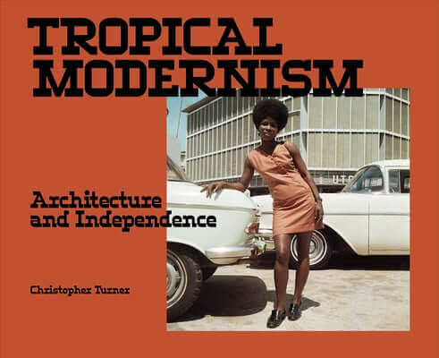 Paperback of Tropical Modernism: Architecture and Independence by Victoria & Albert Museum, featuring architectural illustrations and designs.