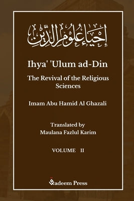 Ihya' 'Ulum ad-Din - The Revival of the Religious Sciences - Vol 2: إحياء علوم ال Paperback Qadeem Press