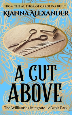 A Cut Above: The Williamses Integrate LeDroit Park by Alexander, Kianna