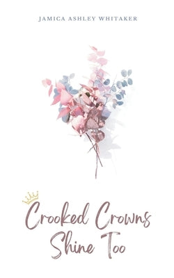 Crooked Crowns Shine Too Paperback Bookleaf Publishing