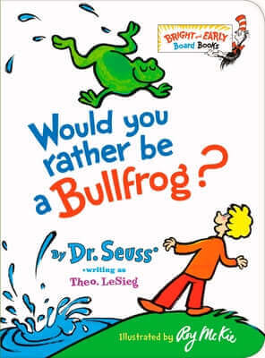 Would You Rather Be a Bullfrog? Board Book Random House Books for Young Readers