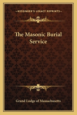 The Masonic Burial Service Paperback Kessinger Publishing