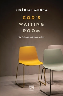 God's Waiting Room: The Pathway from Despair to Hope Paperback MC Global