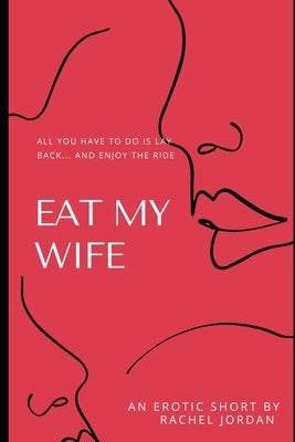 Eat My Wife by Jordan, Rachel