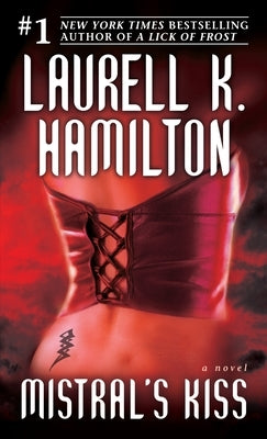 Mistral's Kiss: Mistral's Kiss: A Novel by Hamilton, Laurell K.