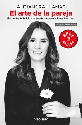El Arte de la Pareja: Encuentra Tu Felicidad a Través de Las Relaciones Humanas / The Art of the Couple by Llamas, Alejandra