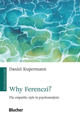 Why Ferenczi? by Kupermann, Daniel