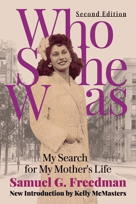 Who She Was: My Search for My Mother's Life by Freedman, Samuel G.