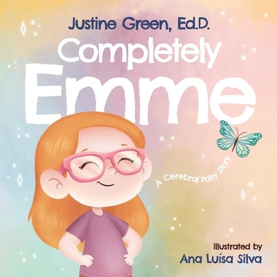 Completely Emme: A Cerebral Palsy Story by Silva, Ana Luísa