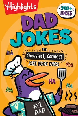 Dad Jokes: The Cheesiest, Corniest Joke Book Ever!: Dad Jokes: The Cheesiest, Corniest Joke Book Ever! (Highlights Joke Books) Ultimate Kids Joke Book Paperback Highlights Press