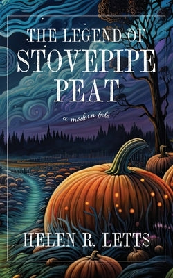 The Legend of Stovepipe Peat by Letts, Helen R.