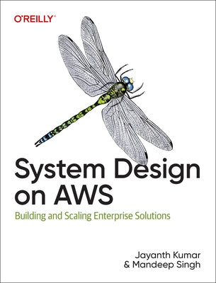 System Design on AWS: Building and Scaling Enterprise Solutions Paperback O'Reilly Media