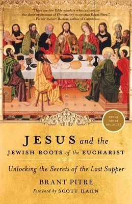 Jesus and the Jewish Roots of the Eucharist: Unlocking the Secrets of the Last Supper Paperback Image