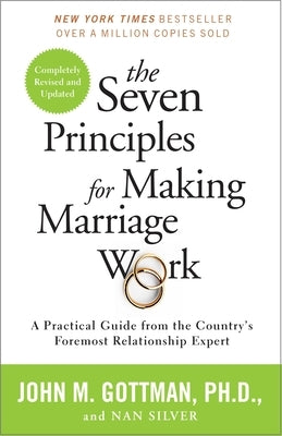 The Seven Principles for Making Marriage Work: A Practical Guide from the Country's Foremost Relationship Expert Paperback Harmony