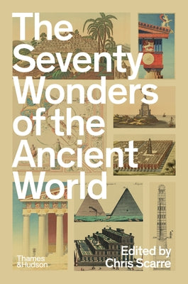 The Seventy Wonders of the Ancient World: The Great Monuments and How They Were Built Paperback Thames & Hudson