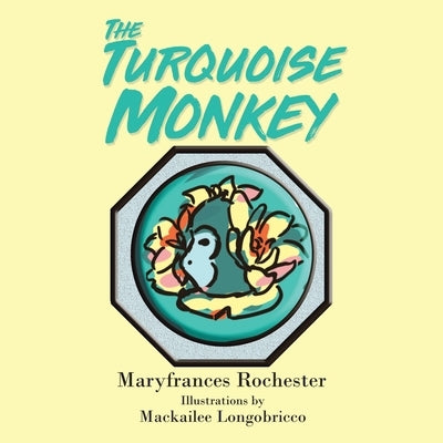 The Turquoise Monkey by Rochester, Maryfrances