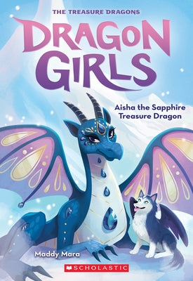 Aisha the Sapphire Treasure Dragon (Dragon Girls #5): Volume 5 Paperback Scholastic Paperbacks