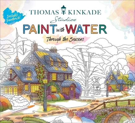 Thomas Kinkade "Paint with Water: Through the Seasons" paperback art activity book by Thunder Bay Press, featuring seasonal landscape illustrations.