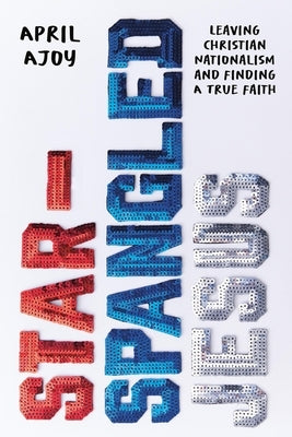 Paperback of "Star-Spangled Jesus" by Worthy Books, showing the book cover with patriotic and religious imagery.