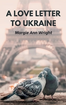 A Love Letter To Ukraine Paperback Bookleaf Publishing