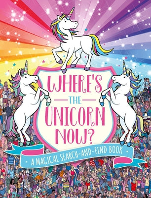 Where's the Unicorn Now?: A Magical Search Book by Schrey, Sophie