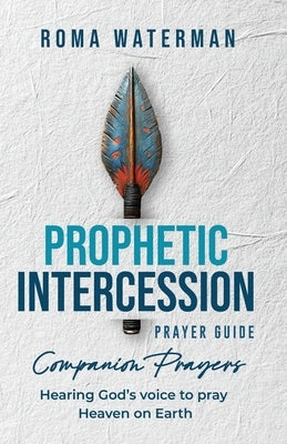 Prophetic Intercession Prayer Guide: Companion Prayers Paperback I Was Carried Pty Ltd