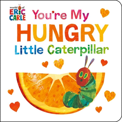 Children's board book titled "You're My Hungry Little Caterpillar" by World of Eric Carle, with colorful illustrated cover featuring a caterpillar.