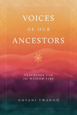 Paperback book titled "Voices of Our Ancestors: Teachings from the Wisdom Fire" by Shambhala, featuring a cover with spiritual artwork.