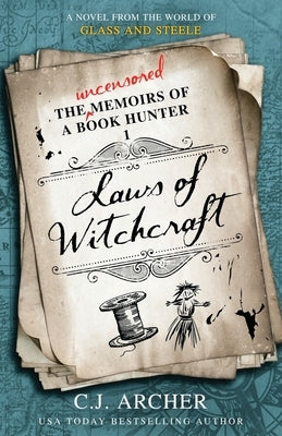 Laws of Witchcraft: A Novel from the World of Glass and Steele by Archer, C. J.