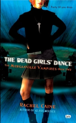 The Dead Girls' Dance: The Morganville Vampires, Book II by Caine, Rachel