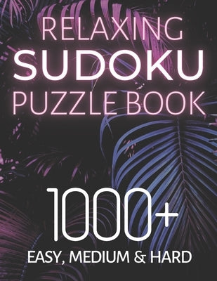 Relaxing Sudoku Puzzle Book 1000+ Easy, Medium & Hard: Chill and Unwind with these Fun Puzzles, Peaceful and Mindful Brain Games, Logic Puzzlers, 9 Pu by Books, Mimi's