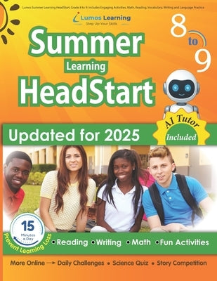Lumos Summer Learning HeadStart, Grade 8 to 9: Includes Engaging Activities, Math, Reading, Vocabulary, Writing and Language Practice: Standards-align by Summer Learning Headstart, Lumos