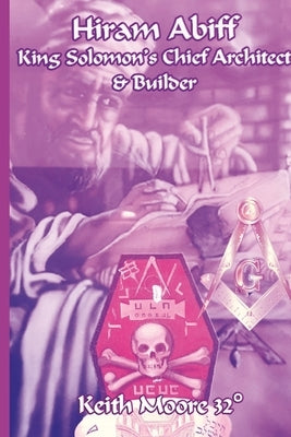 Hiram Abiff King Solomon's Chief Architect & Builder Paperback Lulu.com