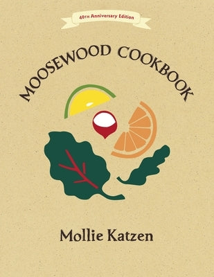 Paperback of The Moosewood Cookbook 40th Anniversary Edition by Ten Speed Press, showing the cover with colorful illustrations.