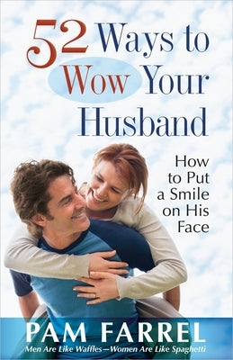 52 Ways to Wow Your Husband Paperback Harvest House Publishers