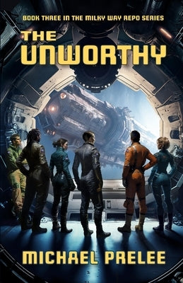 The Unworthy: Book Three in The Milky Way Repo Series Paperback EDGE Science Fiction and Fantasy Publishing,