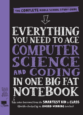 Everything You Need to Ace Computer Science and Coding in One Big Fat Notebook: The Complete Middle School Study Guide (Big Fat Notebooks) Paperback Workman Kids