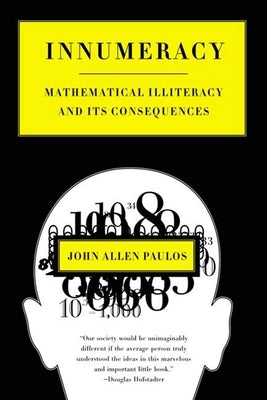Innumeracy: Mathematical Illiteracy and Its Consequences Paperback Hill & Wang