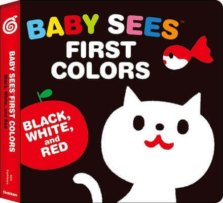 Baby Sees First Colors: Black, White & Red: A Totally Mesmerizing High-Contrast Book for Babies Board Book Gakken