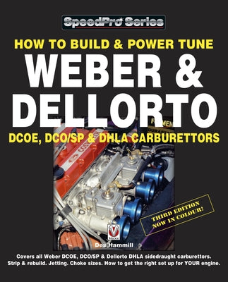 How To Build & Power Tune Weber & Dellorto DCOE, DCO/SP & DHLA Carburettors 3rd Edition Paperback Veloce Publishing